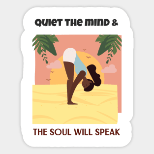 Quiet the mind & The Soul will speak Sticker